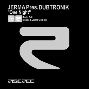 Jerma Pres. Dubtronik - One Night (Radio Date: 09 Marzo 2012)